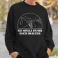 Ich Spiele Immer Noch Draußen Sweatshirt Geschenke für Ihn