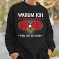 Ich Spiele Table Tennis Weil Ich Es Kann Table Tennis Player Sweatshirt Geschenke für Ihn