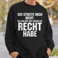 Ich Streite Mich Nicht Ich Erkläre Nur Warum Ich Recht Habe Sweatshirt Geschenke für Ihn