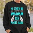 Ich Streite Nicht Ich Erkläre Nur Warum Ich Recht Habe Sweatshirt Geschenke für Ihn