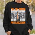I'll Be Home For Thanksgiving Trump Sweatshirt Gifts for Him