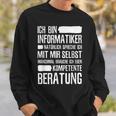 Informatiker Kompetente Beratung Programmer Sweatshirt Geschenke für Ihn