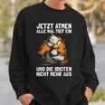 Jetzt Breathe Alle Mal Tief Ein Und Die Idioten Nicht Mehr Aus Sweatshirt Geschenke für Ihn