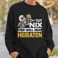 Jga Stag Party Groom Der Tut Nix Marriage Sweatshirt Geschenke für Ihn