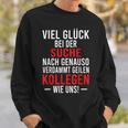 Jobwechsel Search For Better Colleagues Work Colleague Sweatshirt Geschenke für Ihn