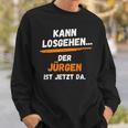 Jürgen Saying First Name Kann Losgehen Sweatshirt Geschenke für Ihn