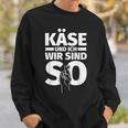 Käse Und Ich Wir Sind So Cheese For A Sweatshirt Geschenke für Ihn