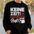 Kegeln Keine Zeit Die Kegelahn Ruft Sweatshirt Geschenke für Ihn