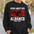 Keine Angst Der Albaner Ist Da Sweatshirt Geschenke für Ihn