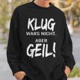 Klug Wars Nicht Aber Geil Klug Wars Nicht Aber Geil Sweatshirt Geschenke für Ihn