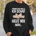 Komme Was Wolle Ich Schaf Heut Nix Mah Farmers Tired Sheep S Sweatshirt Geschenke für Ihn