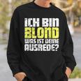 Ladies Ich Bin Blond Was Ist Dein Ausrede Sweatshirt Geschenke für Ihn