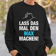 Lass Das Mal Den Max Machen First Name Saying Sweatshirt Geschenke für Ihn