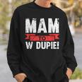 Mam To W Dupie Poland Polska Polish Slogan Sweatshirt Geschenke für Ihn