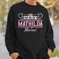 Mathilda Lass Das Die Mathilda Machen First Name S Sweatshirt Geschenke für Ihn