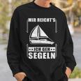 Mir Reicht's Ich Geh Sailing Sailing Boat Sweatshirt Geschenke für Ihn