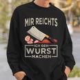 Mir Reichts Ich Geh Wurst Machen Butcher Fleischer Sweatshirt Geschenke für Ihn