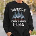 Mir Reichts Ich Geh Zu Meinen Taubenzucht Sweatshirt Geschenke für Ihn