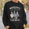 Mir Reichts Ich Gehe Zu Mein Tauben S Sweatshirt Geschenke für Ihn