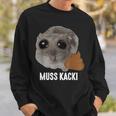 Muss Kacki Sad Hamster Meme Aus Dem Weg Muss Kacken Kaka Sweatshirt Geschenke für Ihn