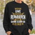 Name Wenn Uwe Es Nicht Repairieren Kann Sweatshirt Geschenke für Ihn