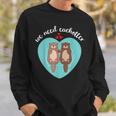 We Need Eachotter Lontra Otter Love Couple Coppia Felpa Regalos para él