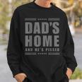 New Dad's Home And He's Pissed Trump Dark Maga Dad's Home Sweatshirt Gifts for Him