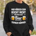 Nur Hübsch Sein Reicht Nicht Man Muss Auch Bier Drinking S Sweatshirt Geschenke für Ihn