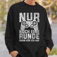 Nur Noch Eine Runde Dann Hör Ich Auf Gamer Gocker Sweatshirt Geschenke für Ihn