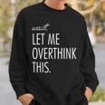 Overthinking Wait Let Me Overthink This Ansia Felpa Regalos para él