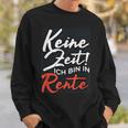 Pensioners No Time Ich Bin In Rente Sweatshirt Geschenke für Ihn