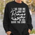 As For Me And My Piano We Will Serve The Lord Pianist Sweatshirt Gifts for Him