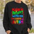 Please Be Patient With Me I Have Autism Felpa Regalos para él