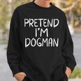 Pretend Im A Dogman Costume Family Lazy Easy Halloween Party Sweatshirt Gifts for Him