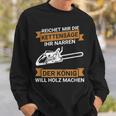 Reichet Mir Die Kettensaw Saying Saw Chainsaw Lumberjack Sweatshirt Geschenke für Ihn