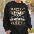 Rente 2024 Für Dieses Musste Ich Lange Arbeiten Sweatshirt Geschenke für Ihn