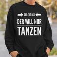 Salsa Tango Dancer Der Tut Nix Der Will Nur Danz Sweatshirt Geschenke für Ihn