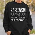 Sarcasm Because Murder Is Illegal Divertente Felpa Regalos para él