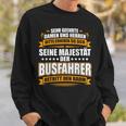 With Seine Majestät Der Busfahrer Cool Print Sweatshirt Geschenke für Ihn