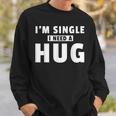 I Am Single I Need A Hug I Singel Hugging Sweatshirt Geschenke für Ihn