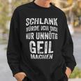 Slim Würth Dich Nur Unnötig Geil Machen Sarkasmus Sweatshirt Geschenke für Ihn