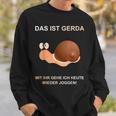 With Snail Gerda Gehe Ich Heute Wieder Wieder Jogging Sweatshirt Geschenke für Ihn