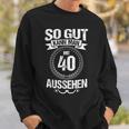 So Gut Kann Man Mit 40 Sehen For 40Th Birthday Sweatshirt Geschenke für Ihn