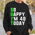 So Happy I'm 40 Today 40Th Birthday Years Old Gag Pun Felpa Regalos para él