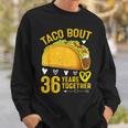 Taco Bout 36 Years Together 36Th Wedding Anniversary Sweatshirt Gifts for Him