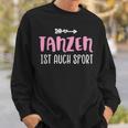 Tanzen Ist Auch Sport Sweatshirt Geschenke für Ihn