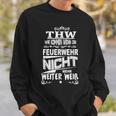 Thw Wir Kommen Wenn Die Feuerwehr Nicht Weiter Weiß S Sweatshirt Geschenke für Ihn