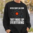 Traue Niemals Einem Atom Sie Erfinden Alles Science Sweatshirt Geschenke für Ihn