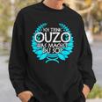 Trink Ich Ouzo Bin Ich Zu Ich Trink Ouzo Was Machst Du So Sweatshirt Geschenke für Ihn