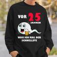 Vor 25 Jahren War Ich Mal Der Fastelste 25Th Birthday Sweatshirt Geschenke für Ihn